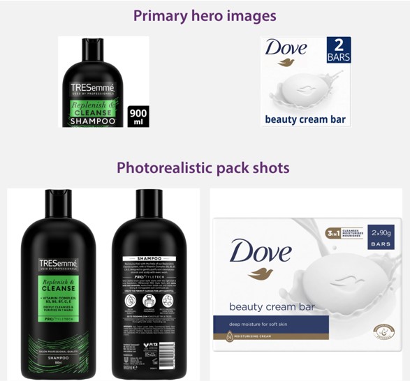 Primary hero images are shown for Tresemme shampoo and Dove bar soap, together with the corresponding photorealistic pack shots. The Tresemme hero image shows a zoomed in version of the bottle, so only the top is visible. The graphical details on the bottle have been repositioned and resized. The Dove hero image has stretched the pack to become a square shape. Some details of the pack details have been omitted, and others have been stretched and resized.